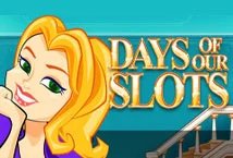 Days of Our Slots Slot Review